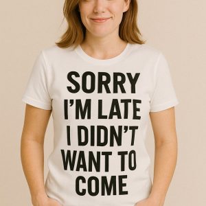 Sorry I'm Late, I Didn't Want To Come