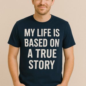 My Life Is Based On A True Story