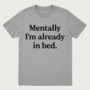 Mentally I'm Already Tiered